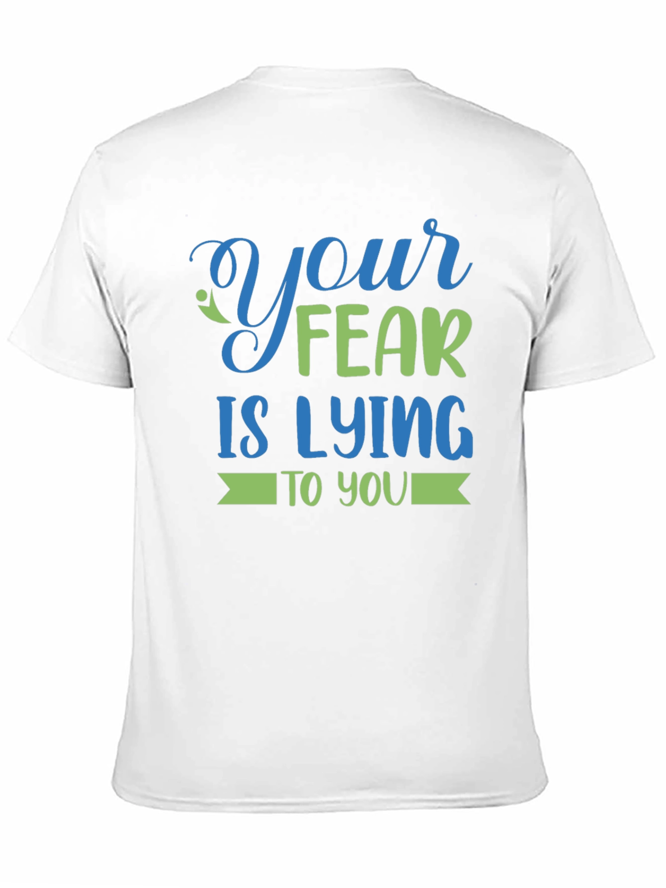 Your Fear is Lying to You - Graphic Tee