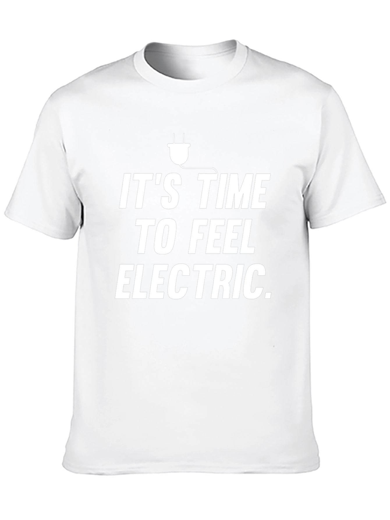 Its Time To Feel Electric T-Shirt Novelty Graphic Tee