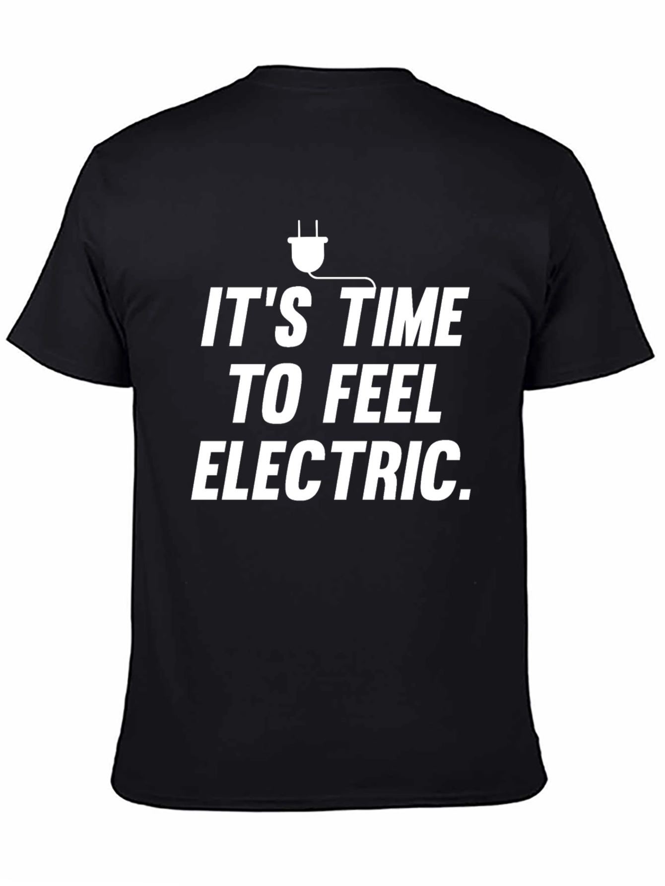 Its Time To Feel Electric T-Shirt Novelty Graphic Tee