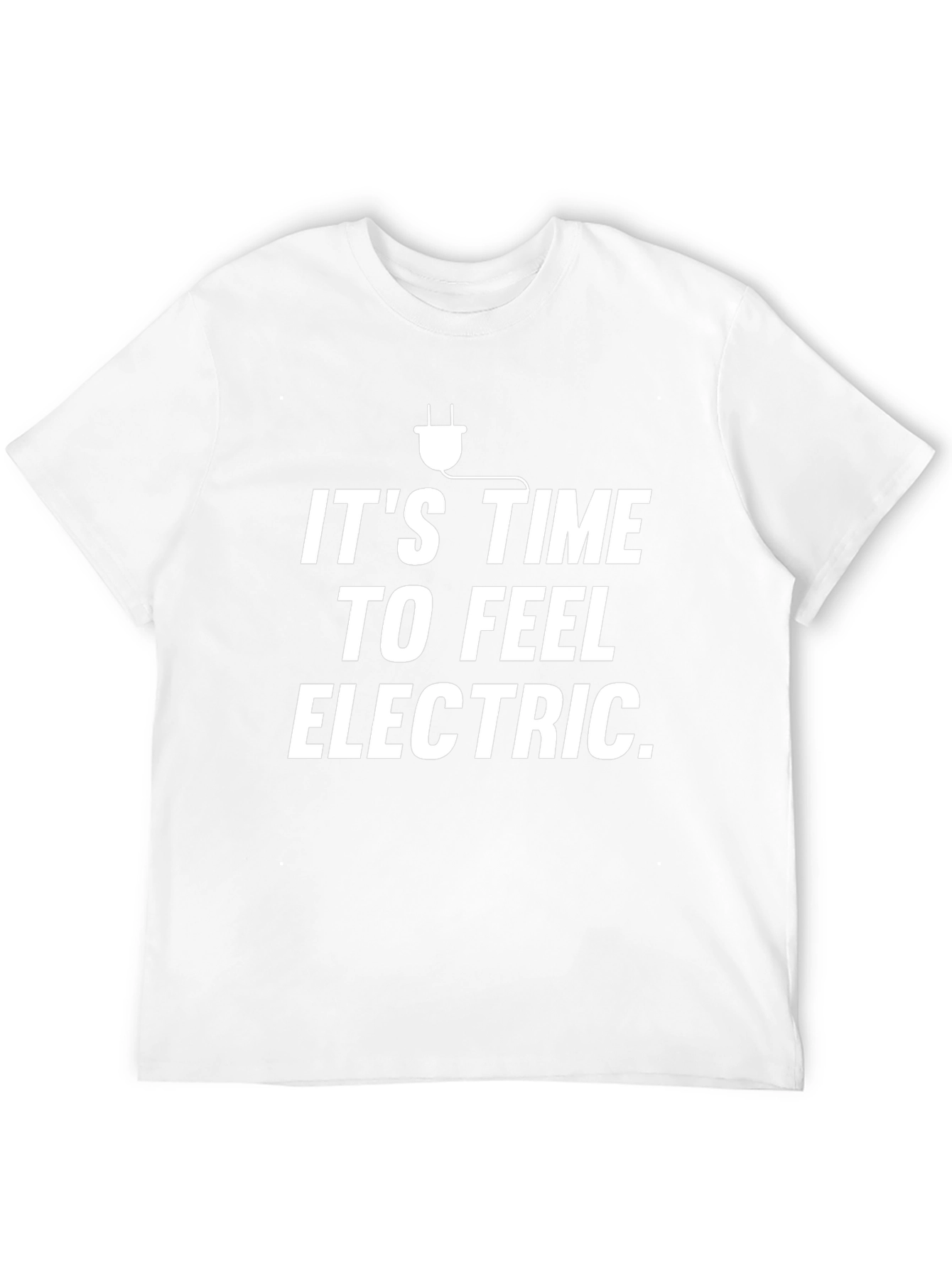Its Time To Feel Electric T-Shirt Novelty Graphic Tee