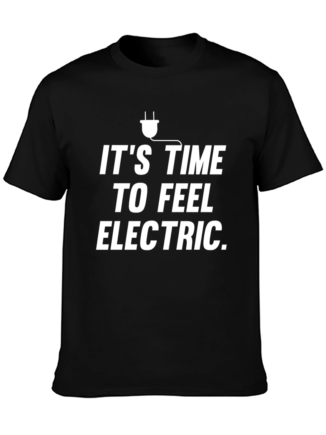 Its Time To Feel Electric T-Shirt Novelty Graphic Tee