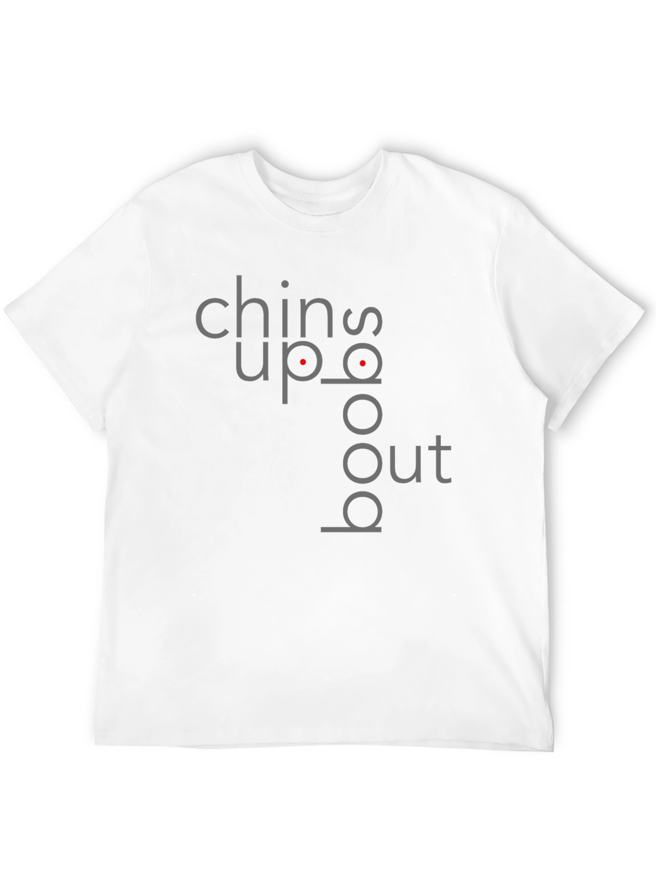 Chin Up Boobs Out Graphic T-Shirt