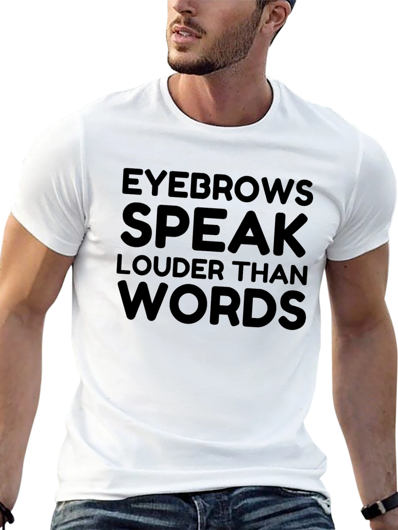 Eyebrows Speak Louder Than Words T-Shirt