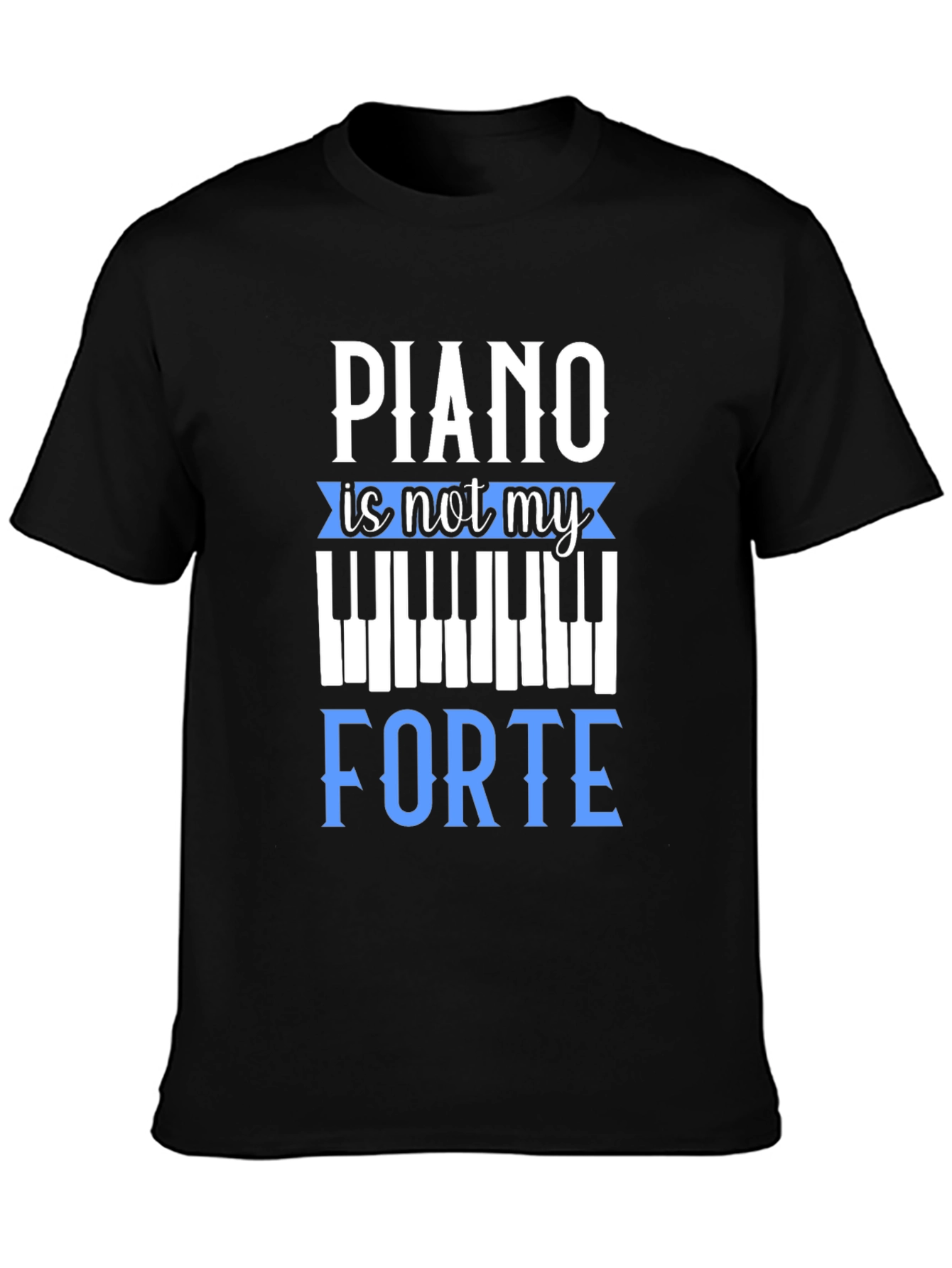Piano is Not My Forte Graphic Tee