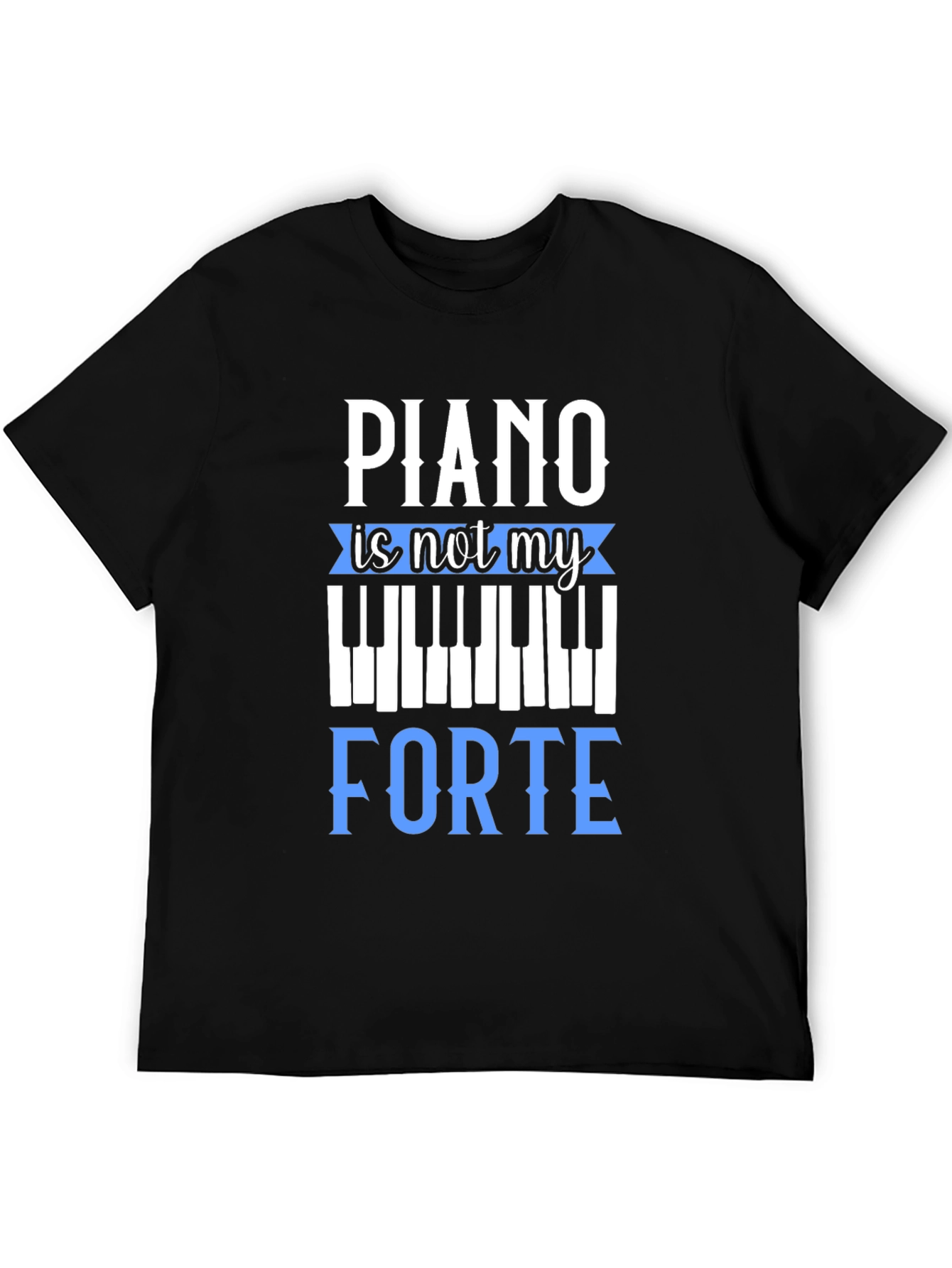 Piano is Not My Forte Graphic Tee