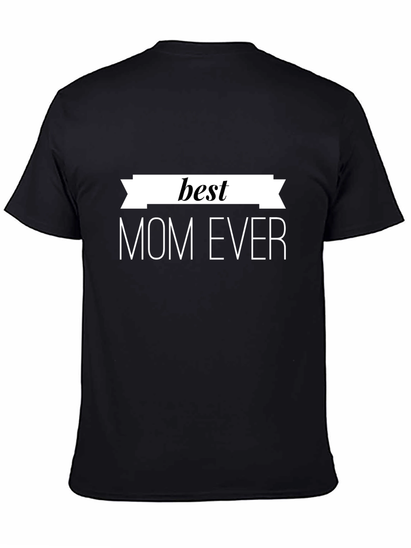 Best Mom Ever T-Shirt - Black Cotton Graphic Tee