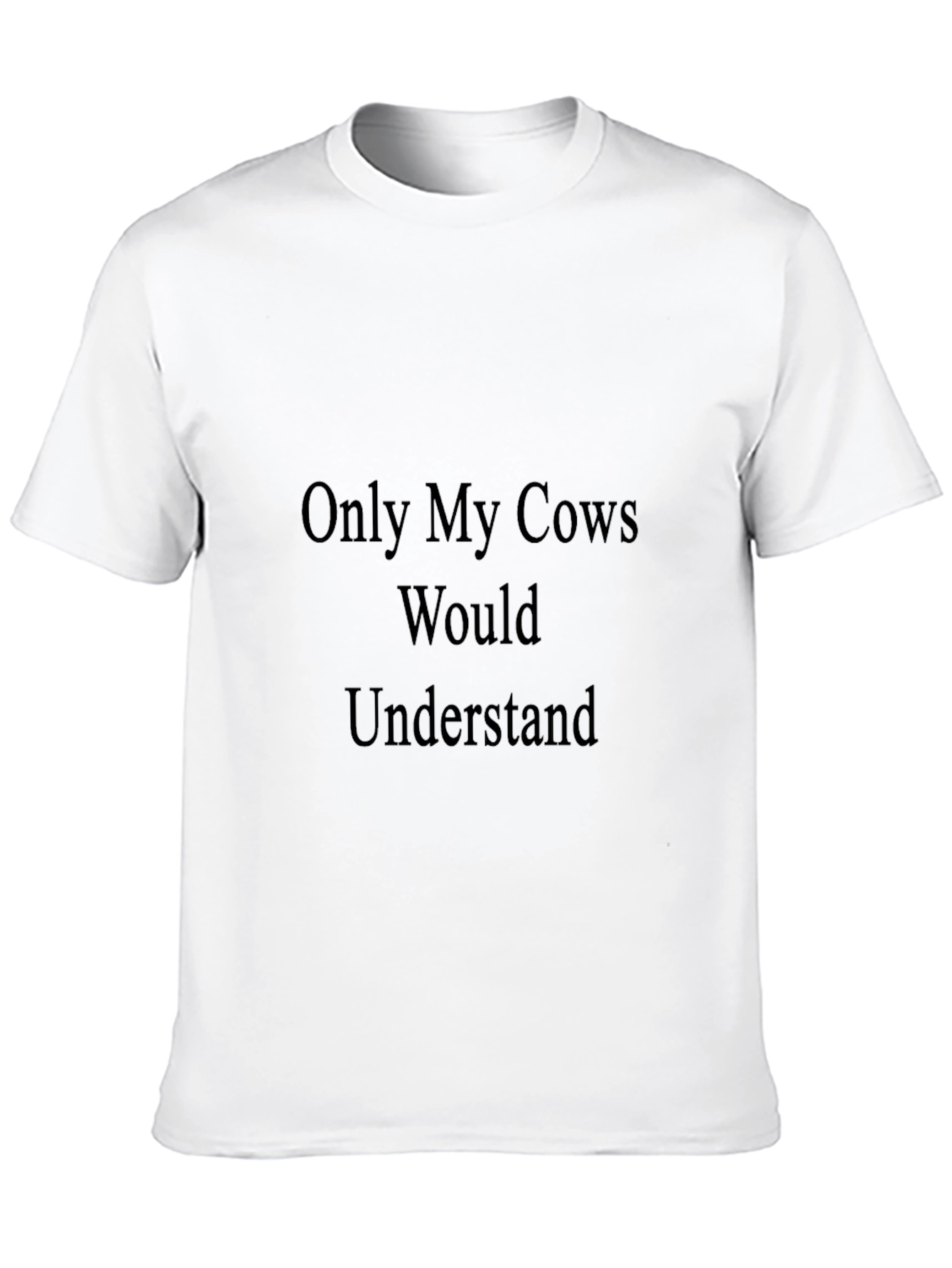 Cow Lover T-Shirt - Only My Cows Would Understand