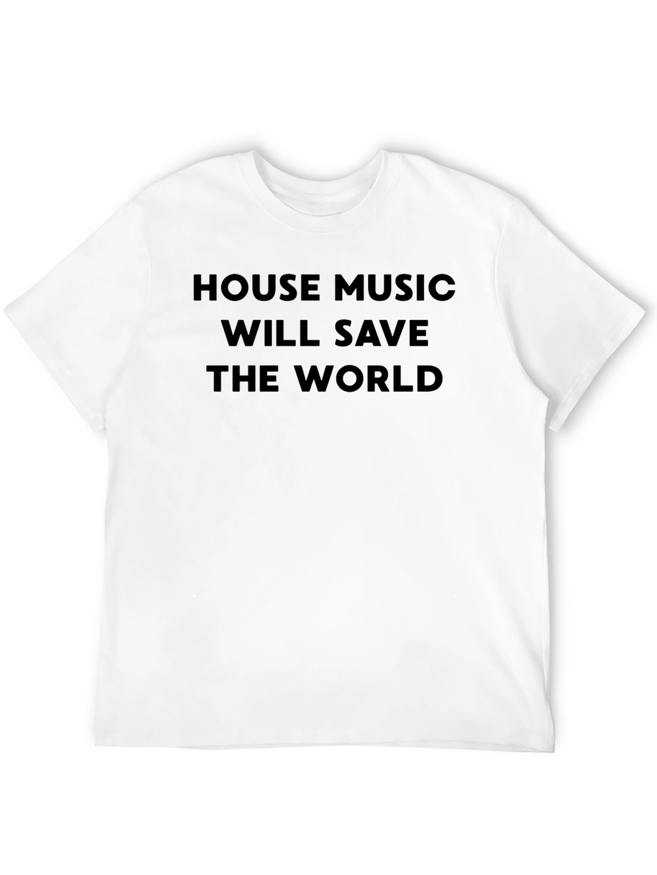 House Music Will Save the World Black T-Shirt