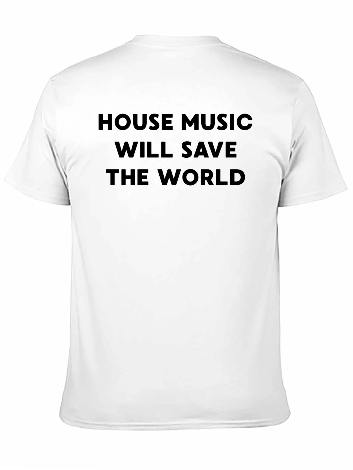 House Music Will Save the World Black T-Shirt