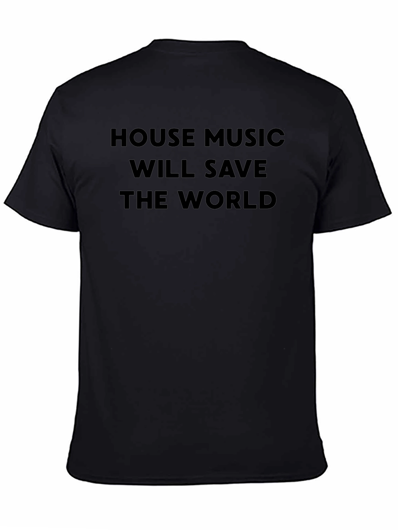 House Music Will Save the World Black T-Shirt