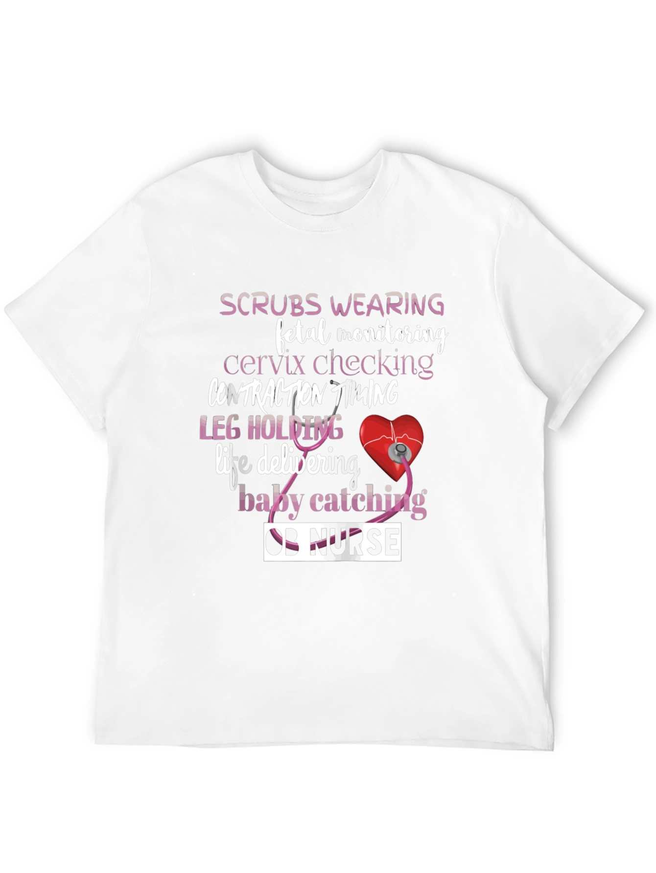 OB Nurse T-Shirt: Scrubs Wearing & Life Delivering
