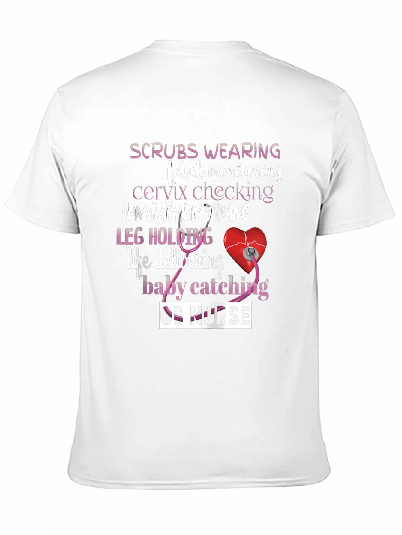 OB Nurse T-Shirt: Scrubs Wearing & Life Delivering