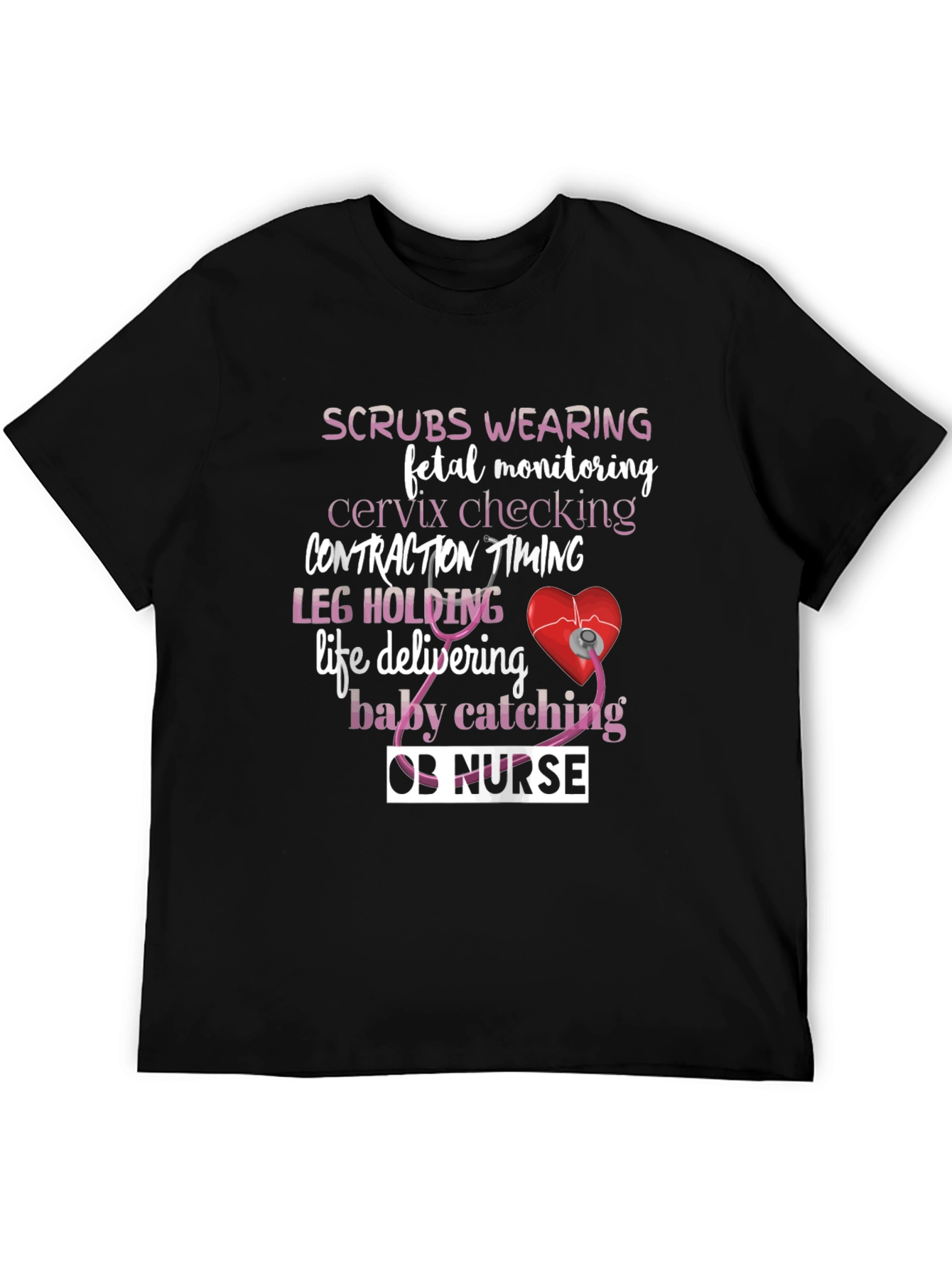 OB Nurse T-Shirt: Scrubs Wearing & Life Delivering
