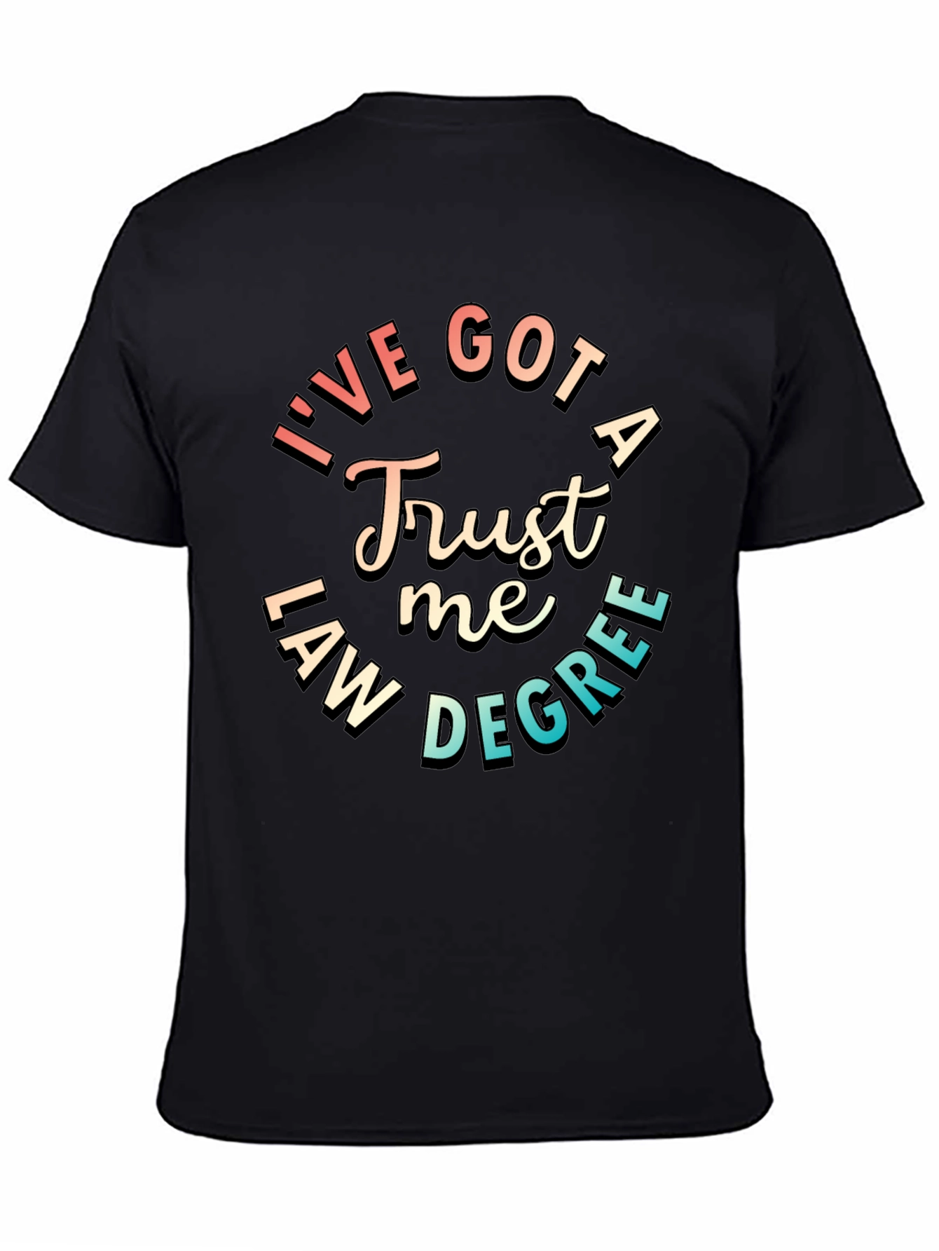 Trust Me Ive Got a Law Degree T-Shirt