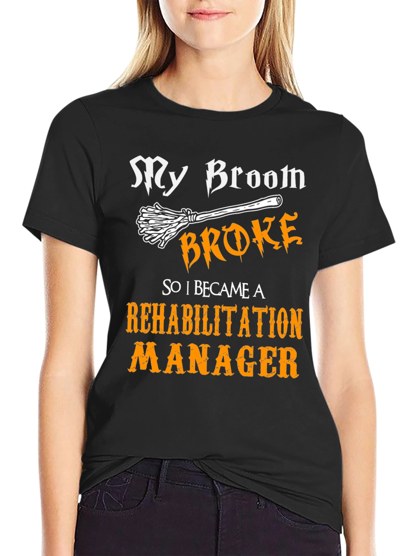 My Broom Broke Rehabilitation Manager Graphic Tee