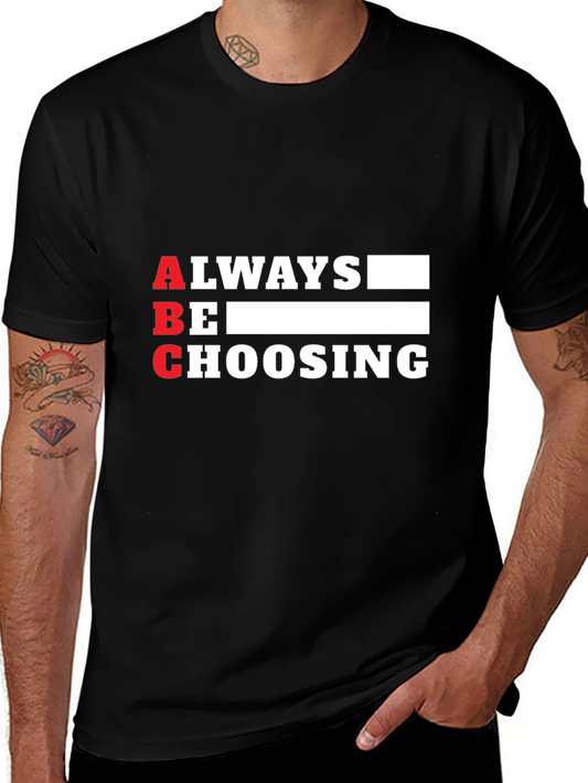 Always Be Choosing Graphic Tee - ABC T-Shirt