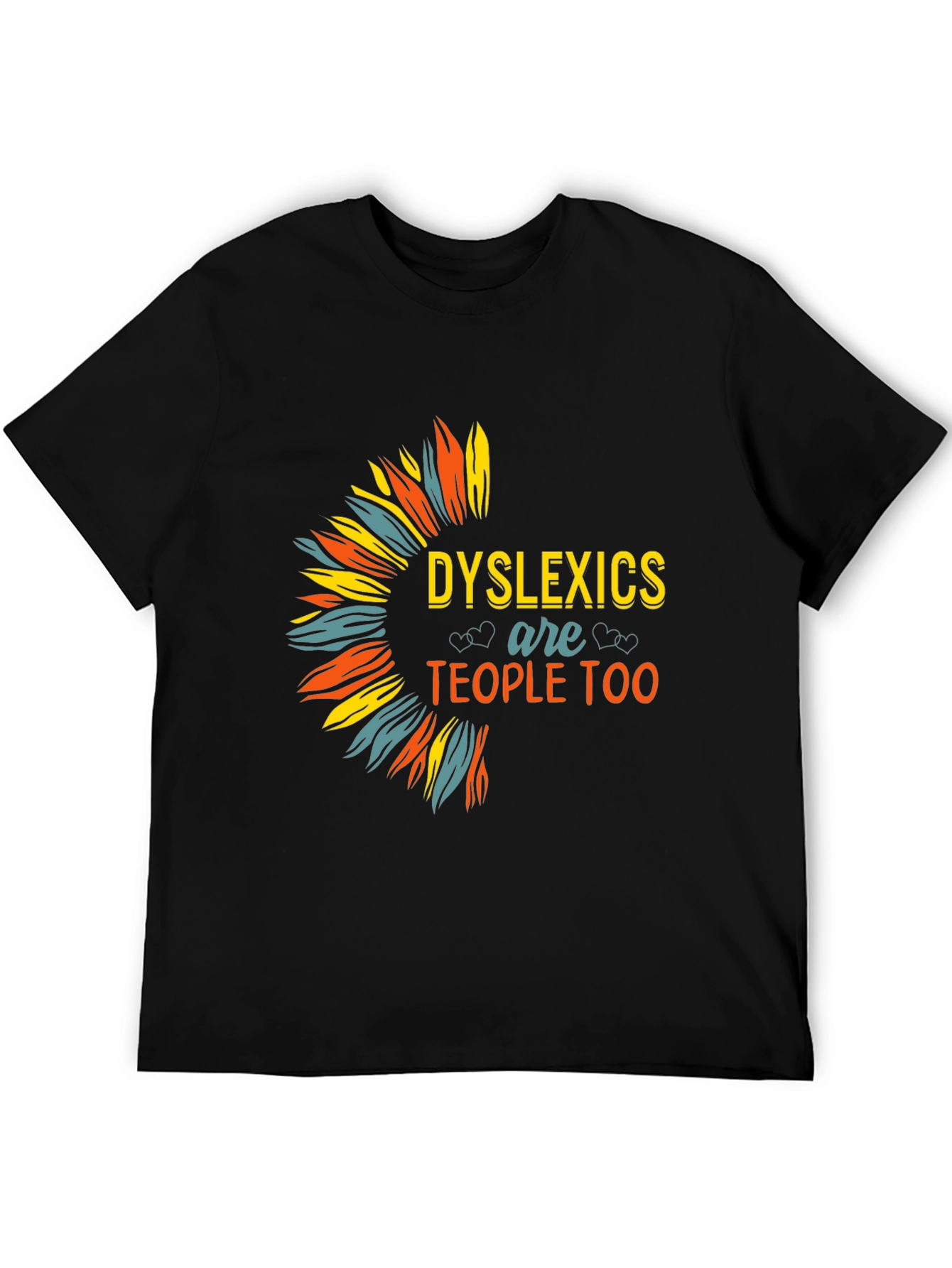 Dyslexics are People Too T-Shirt