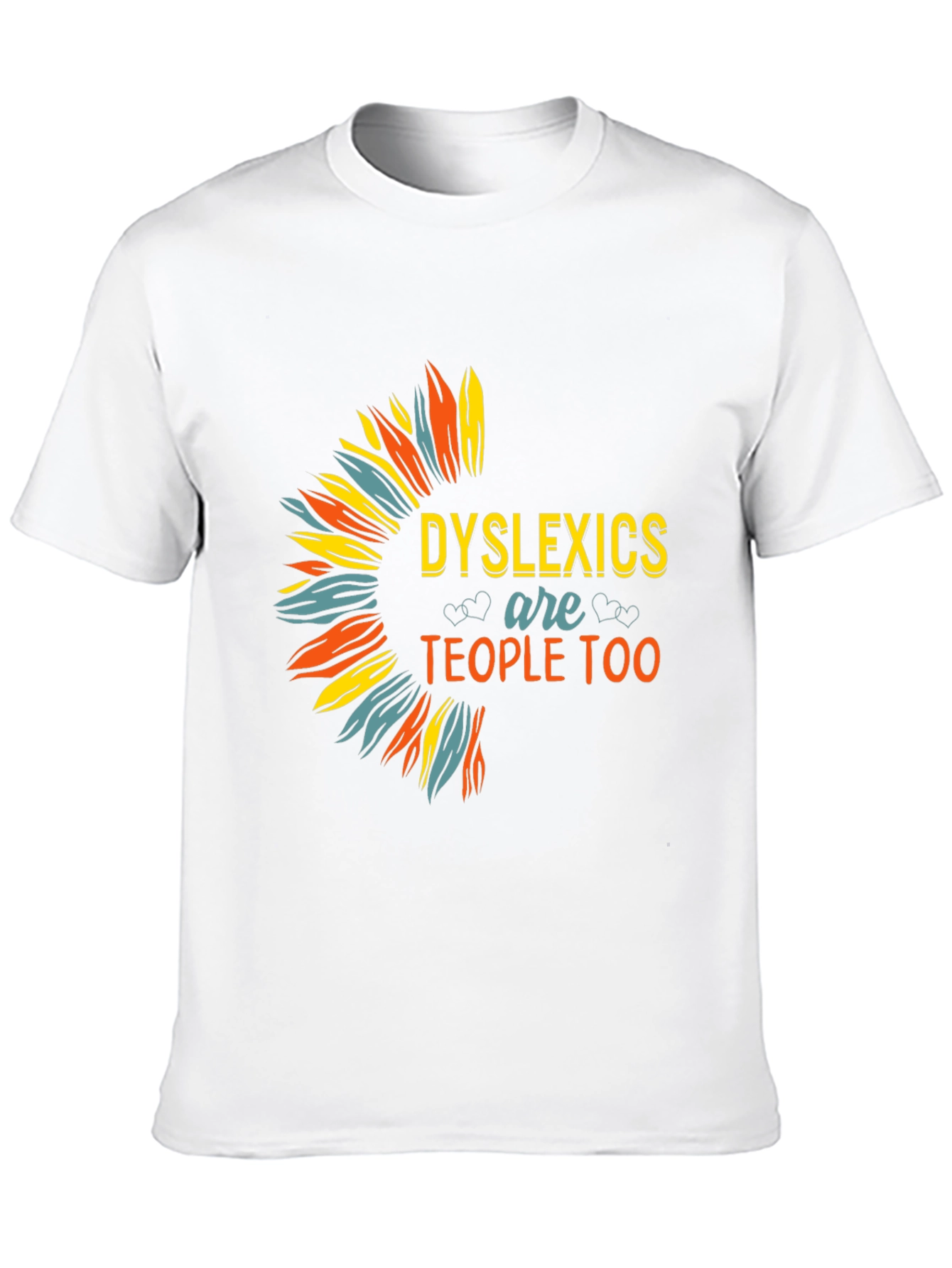 Dyslexics are People Too T-Shirt