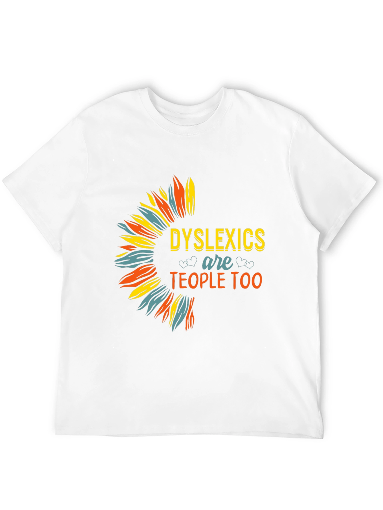 Dyslexics are People Too T-Shirt
