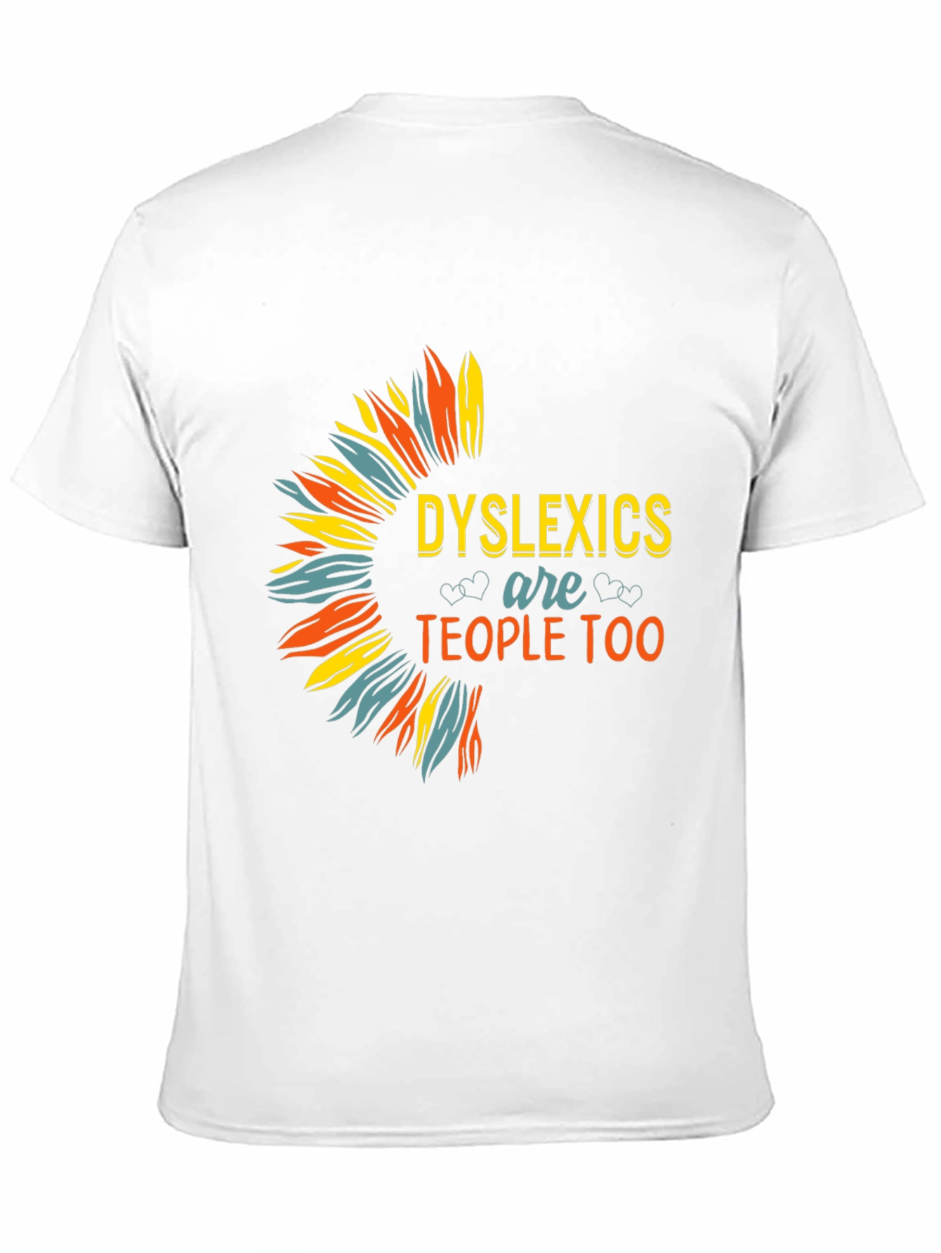 Dyslexics are People Too T-Shirt