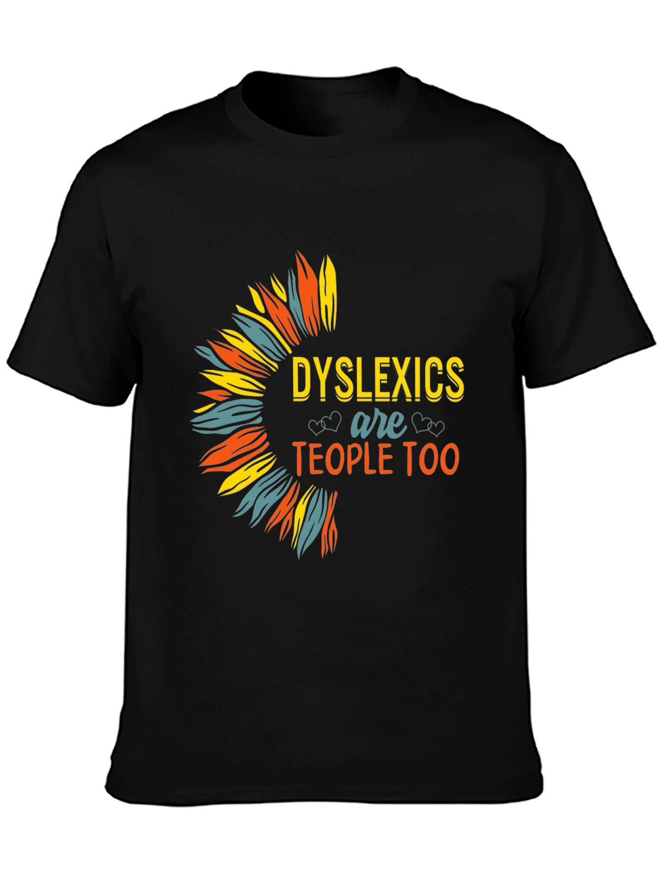 Dyslexics are People Too T-Shirt