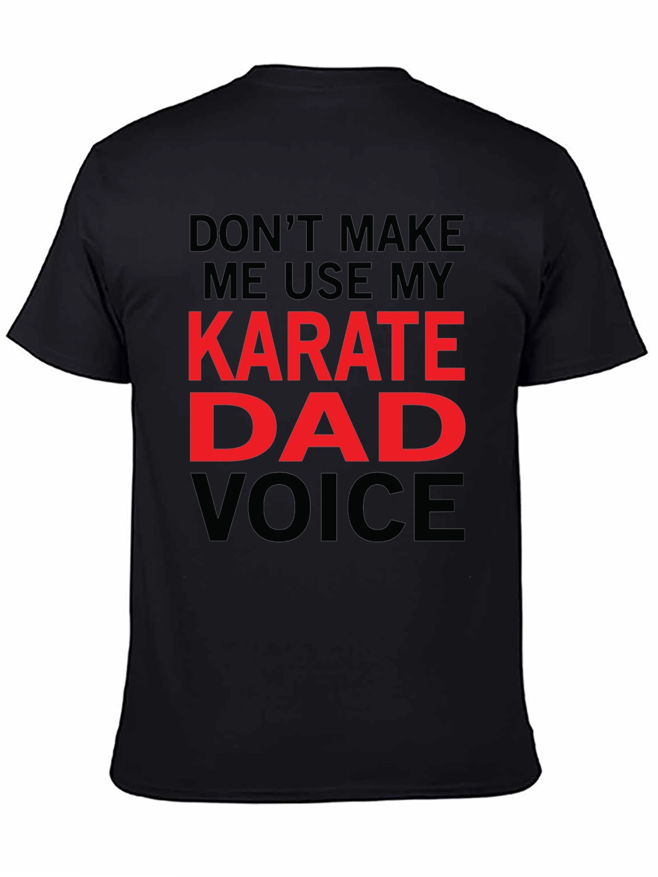 Karate Dad Voice T-Shirt - Funny Fathers Day Tee