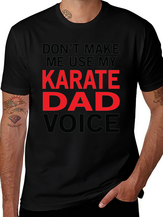 Karate Dad Voice T-Shirt - Funny Fathers Day Tee