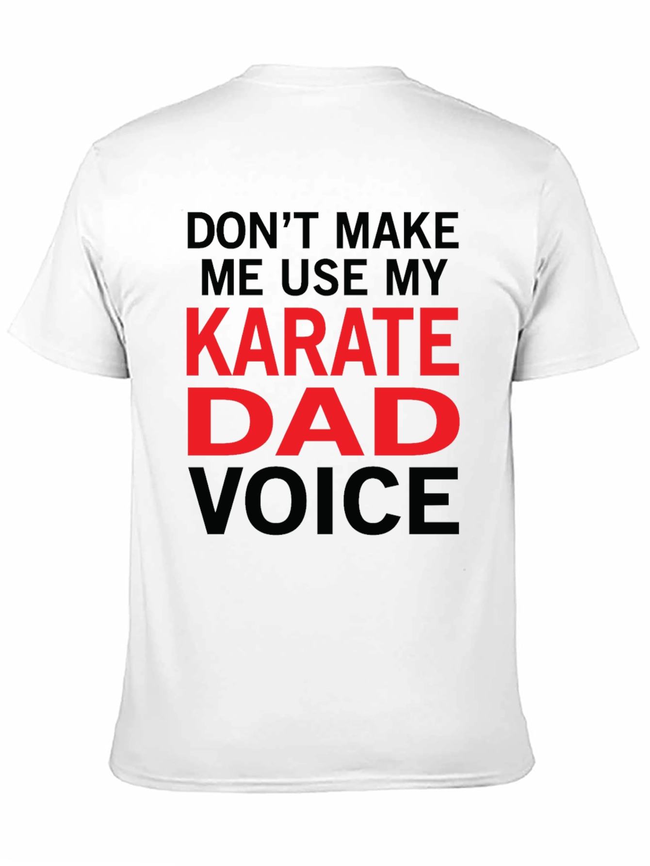 Karate Dad Voice T-Shirt - Funny Fathers Day Tee