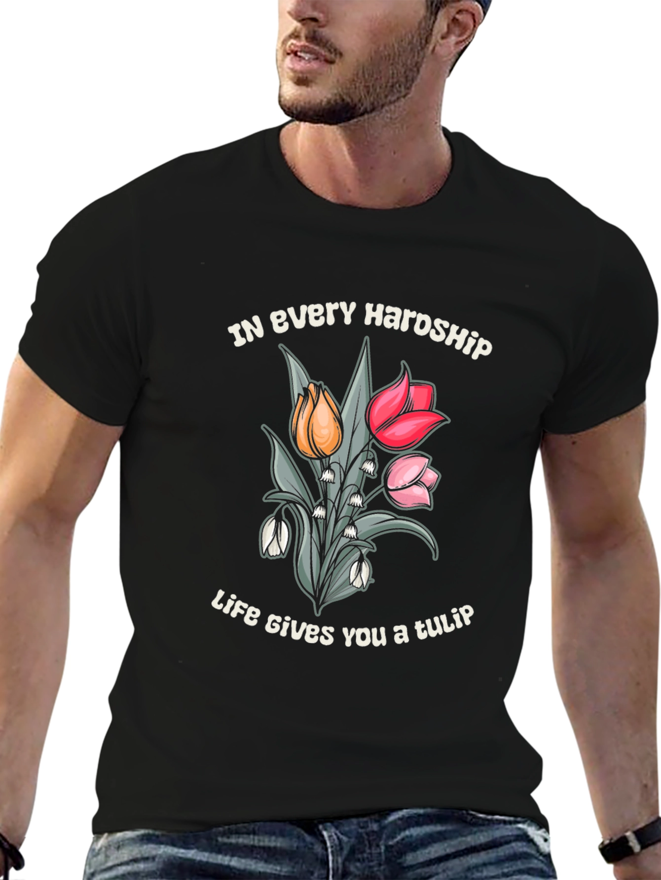 In Every Hardship Life Gives You a Tulip T-Shirt
