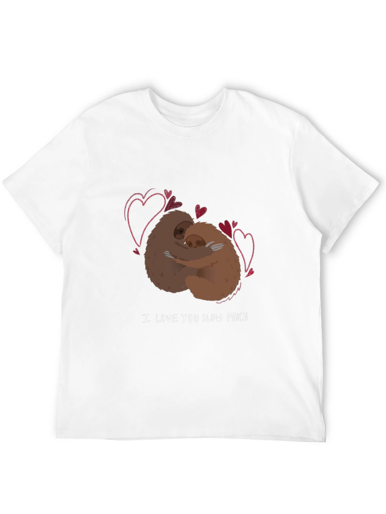 I Love You Slow Much Sloth T-Shirt