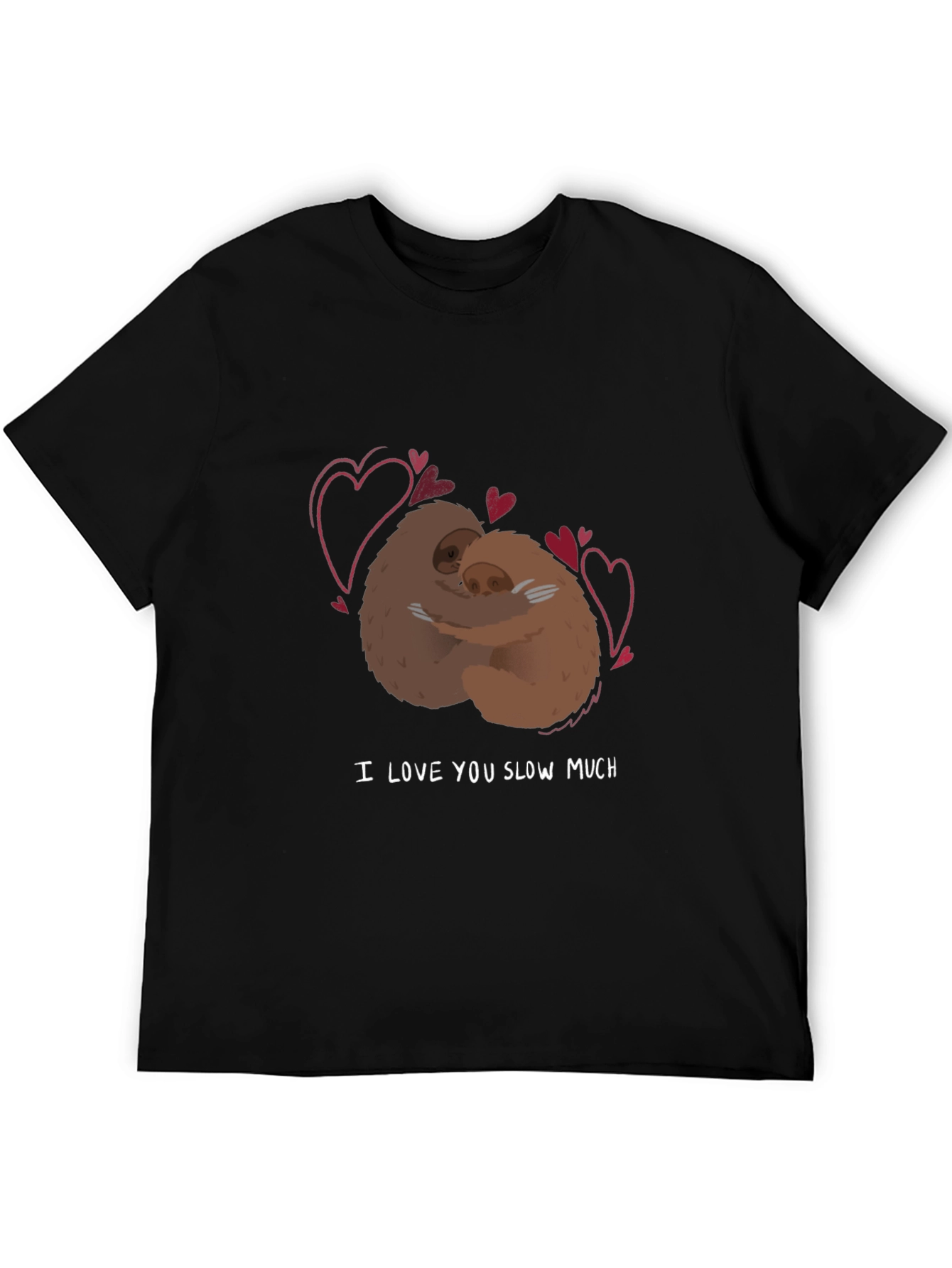 I Love You Slow Much Sloth T-Shirt