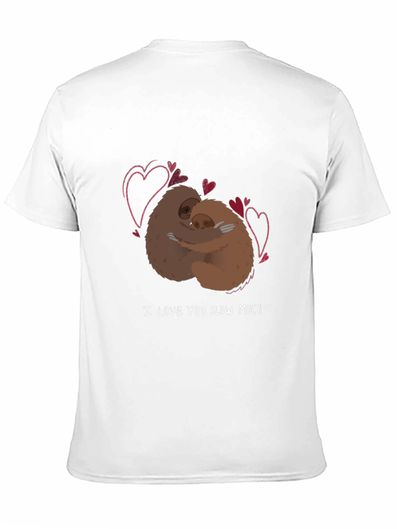 I Love You Slow Much Sloth T-Shirt