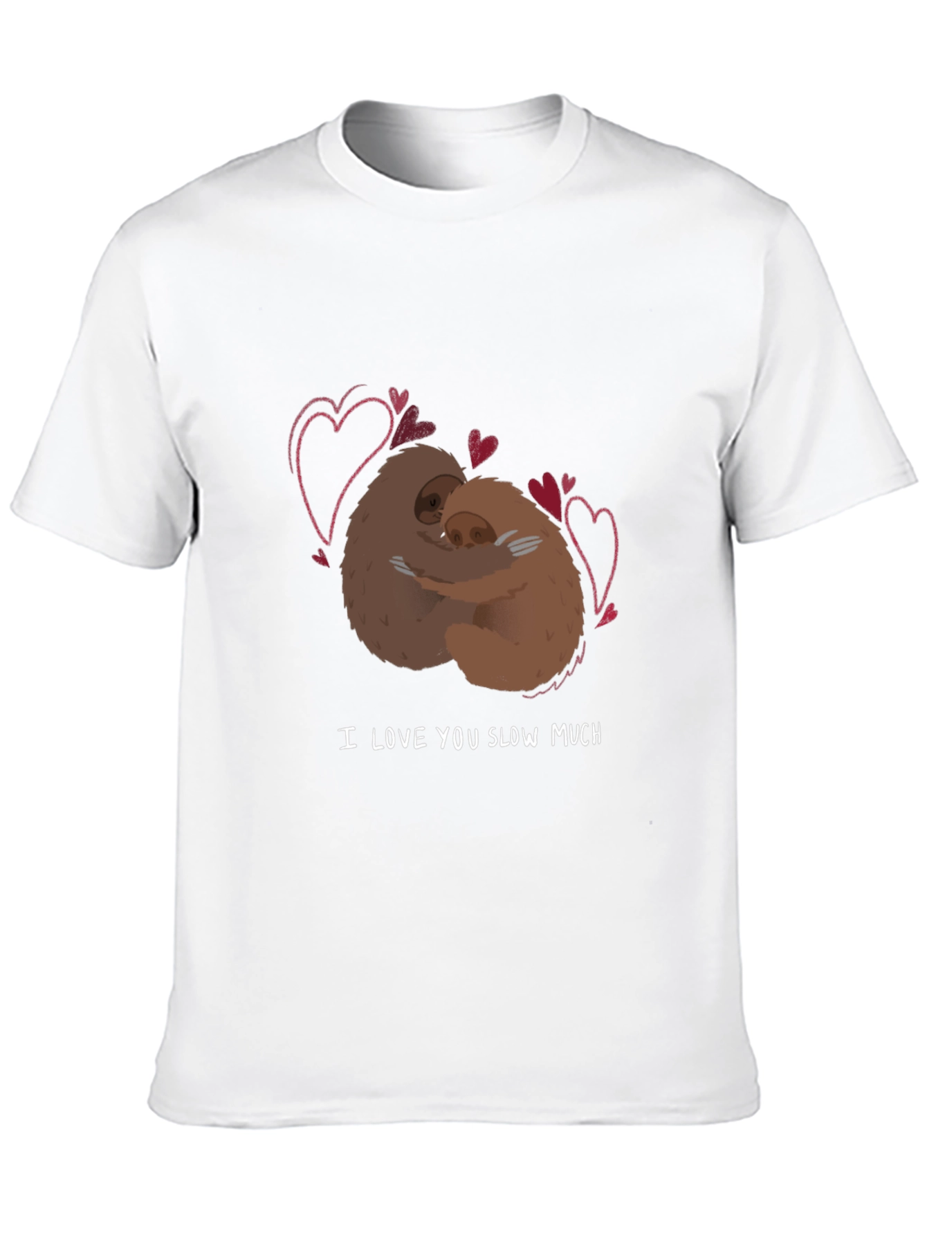 I Love You Slow Much Sloth T-Shirt