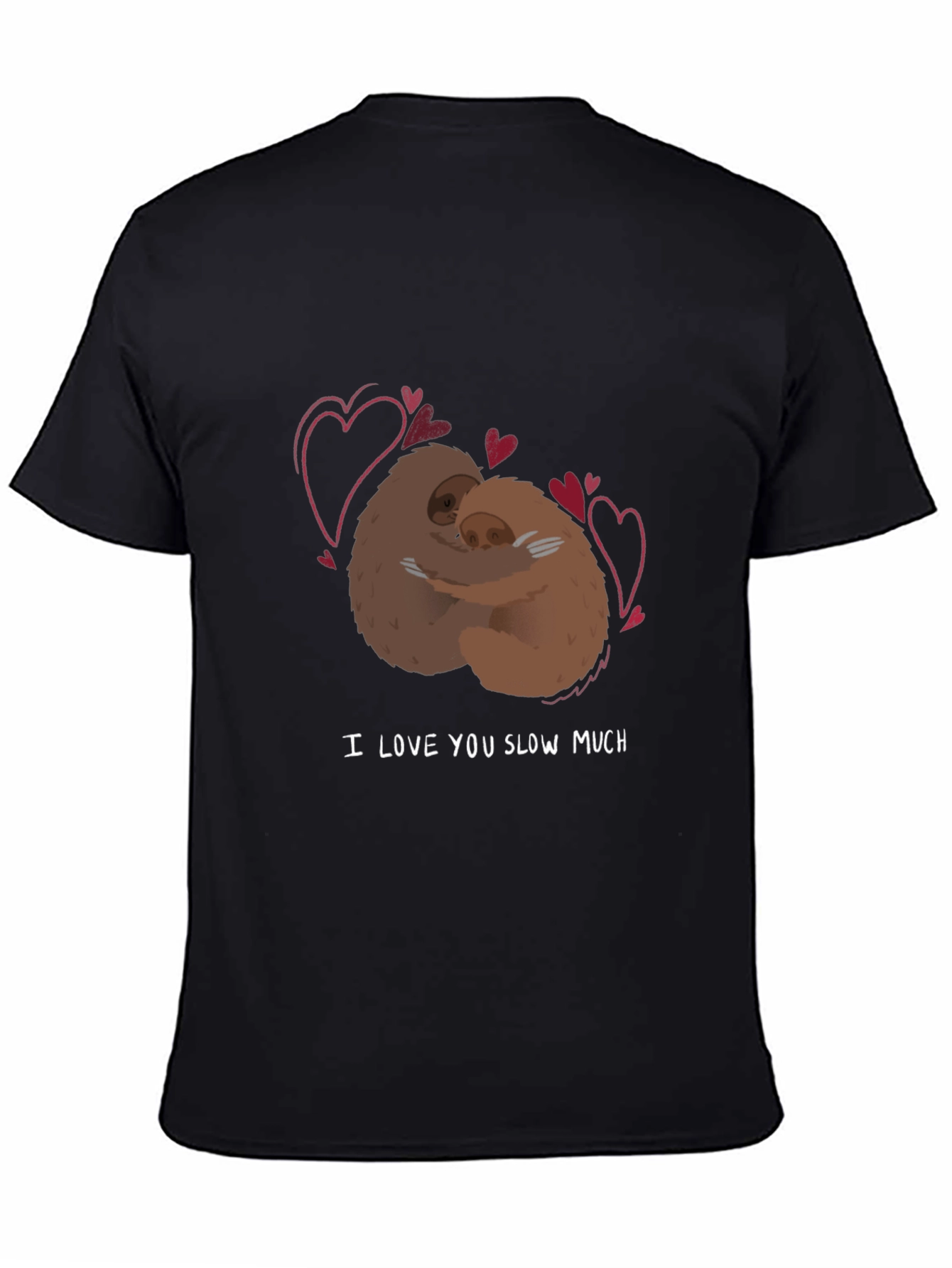 I Love You Slow Much Sloth T-Shirt
