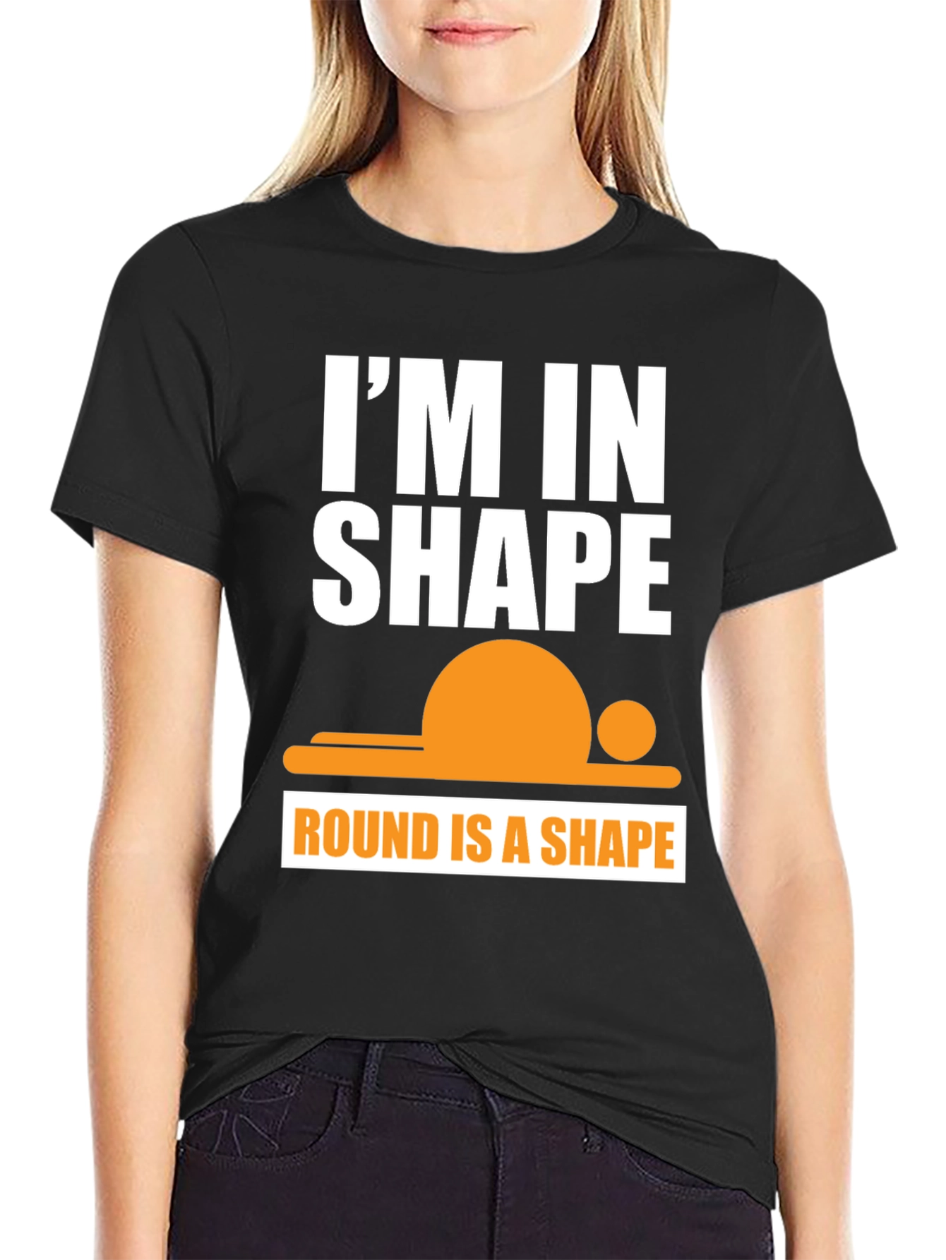 Funny Im in Shape Round T-Shirt