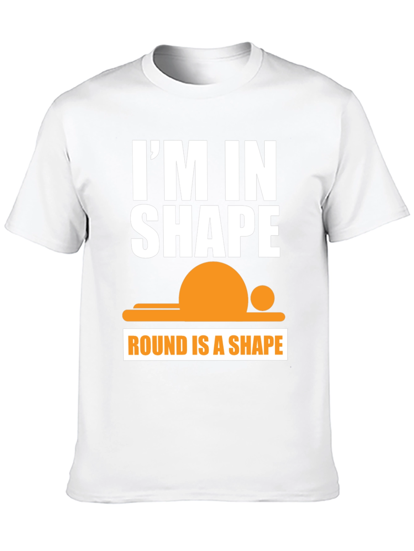 Funny Im in Shape Round T-Shirt