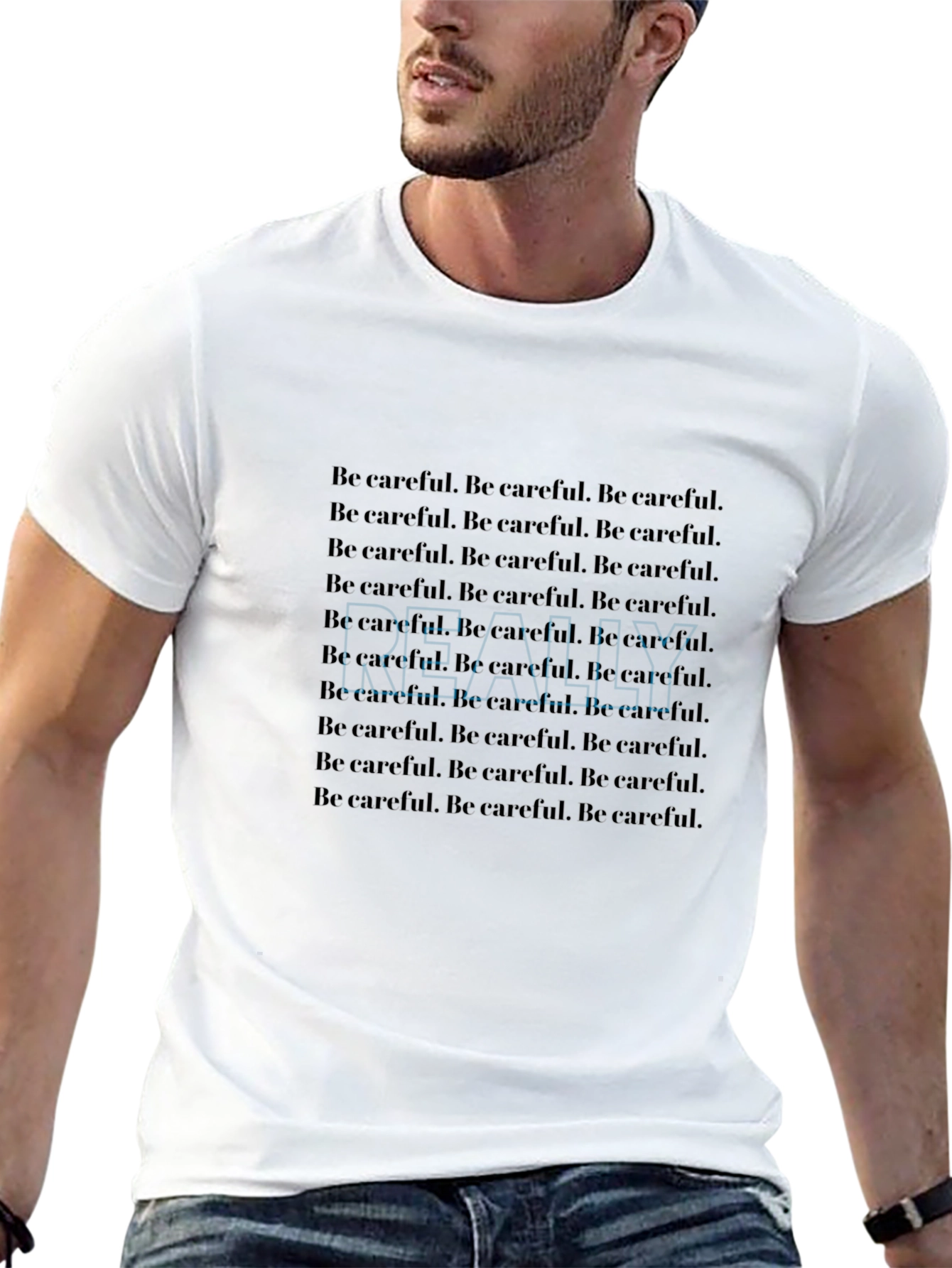 Be Careful T-Shirt - Repeated Text Design