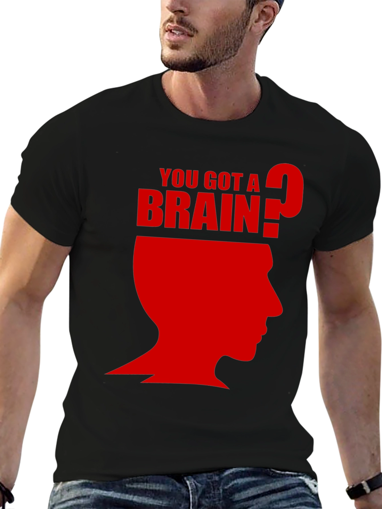 You Got A Brain? T-Shirt - Funny Graphic Tee
