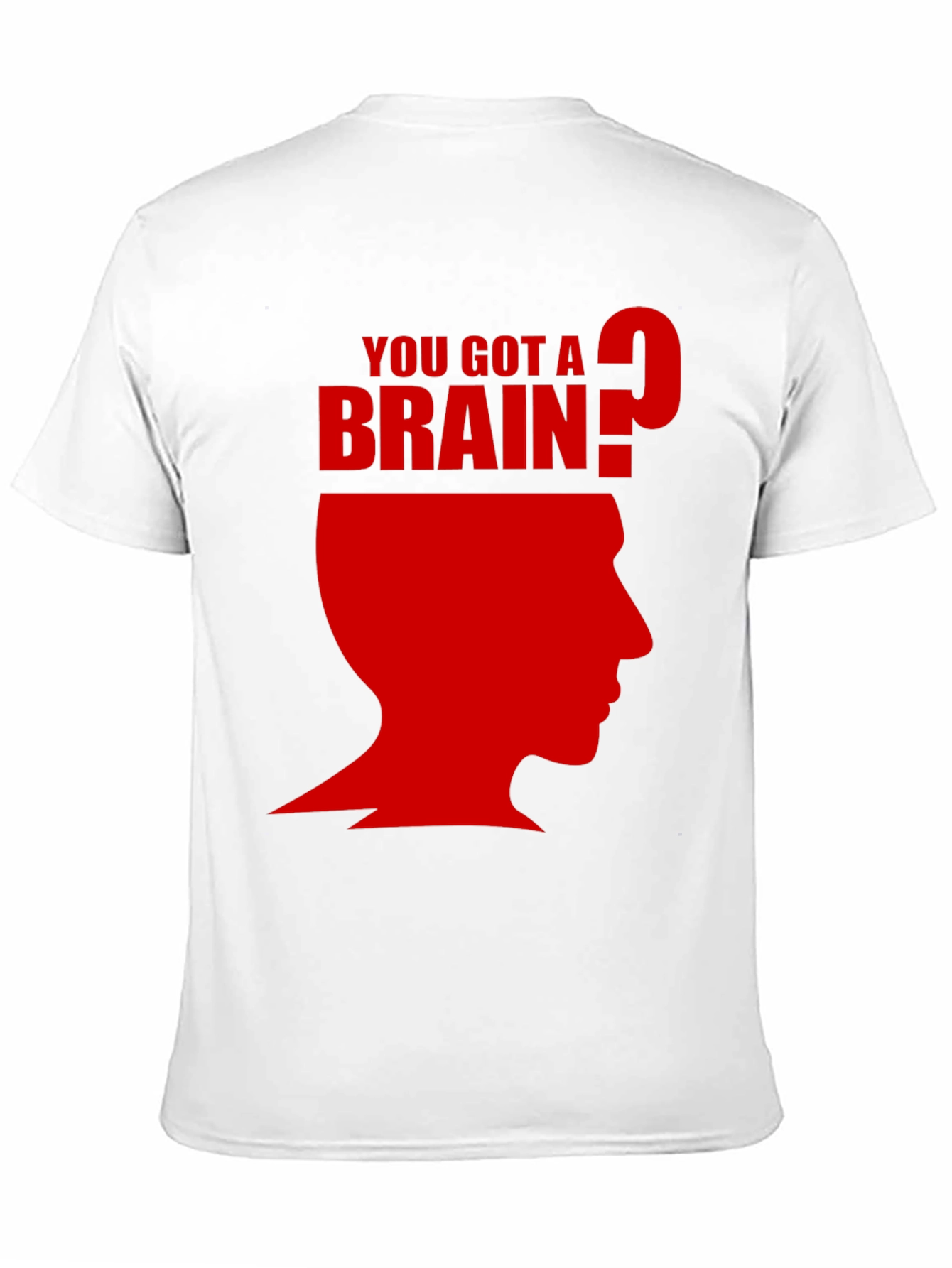 You Got A Brain? T-Shirt - Funny Graphic Tee