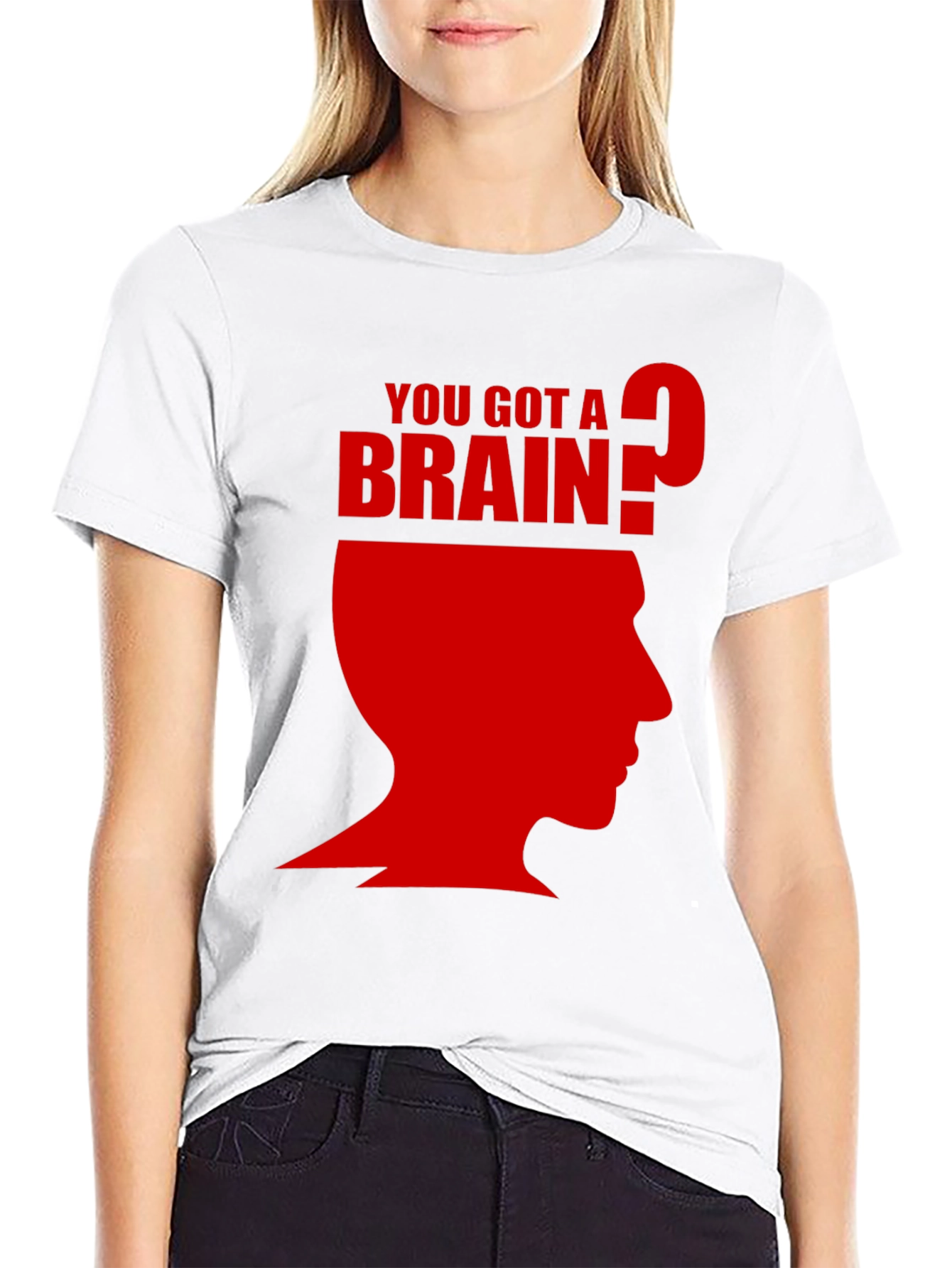 You Got A Brain? T-Shirt - Funny Graphic Tee