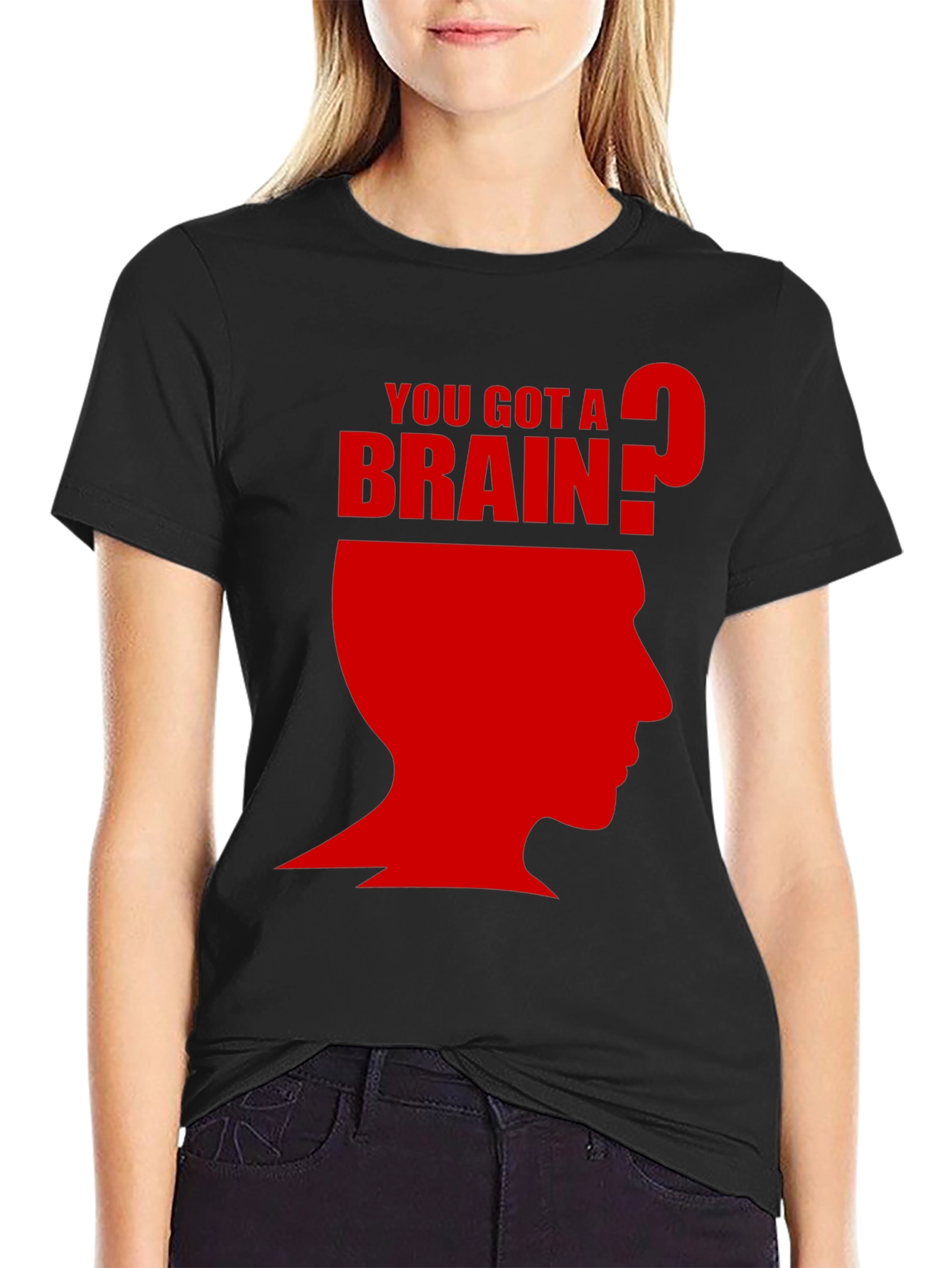 You Got A Brain? T-Shirt - Funny Graphic Tee