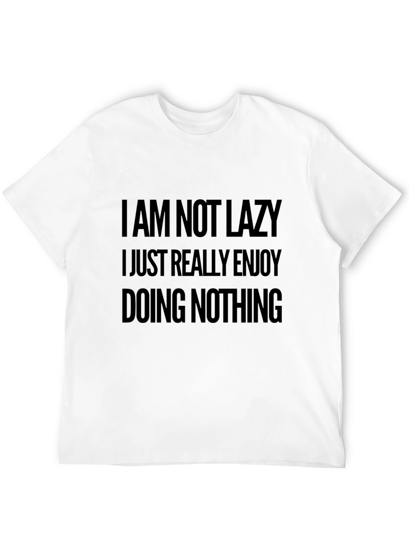 Funny Slogan Tee - I Am Not Lazy T-Shirt