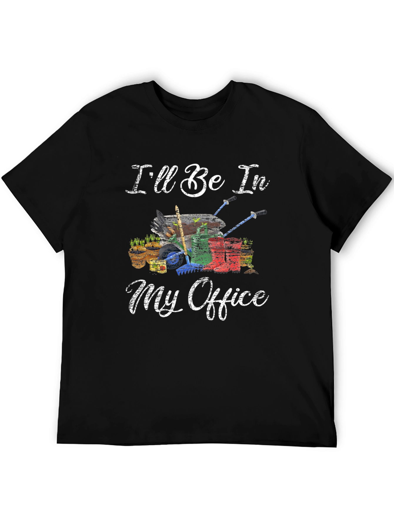 Gardening T-Shirt - Ill Be In My Office