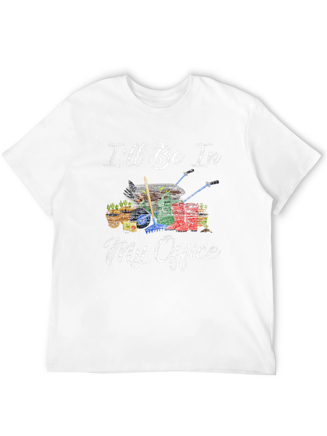 Gardening T-Shirt - Ill Be In My Office