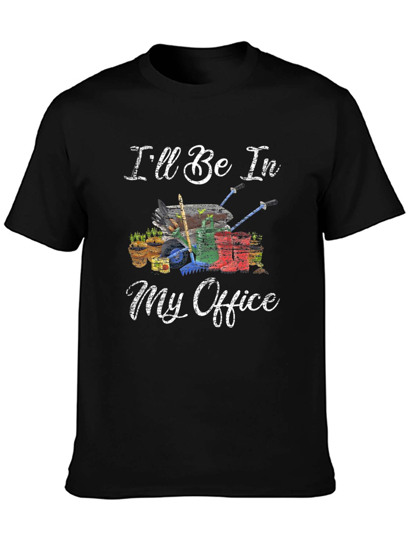 Gardening T-Shirt - Ill Be In My Office