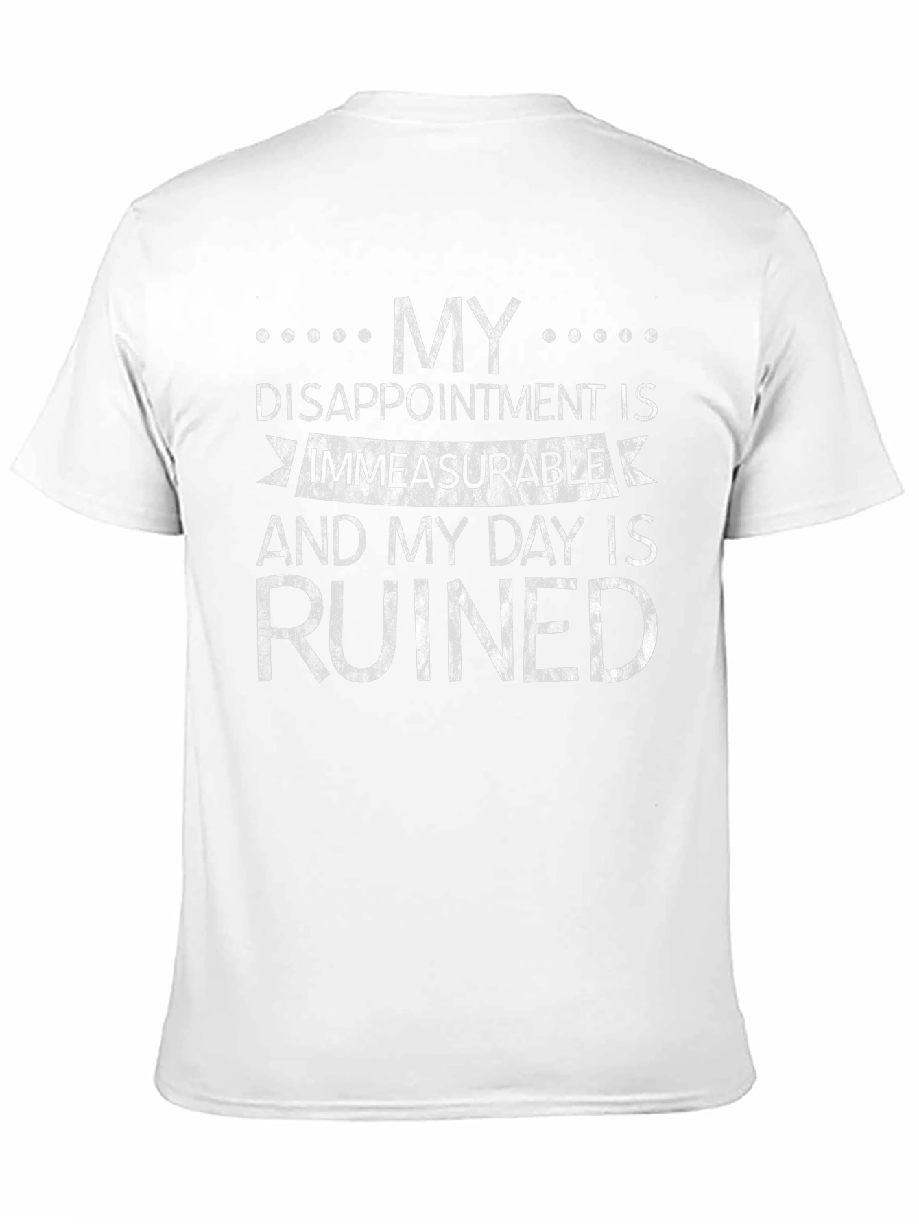 Funny Graphic Tee - Immeasurable Disappointment T-Shirt
