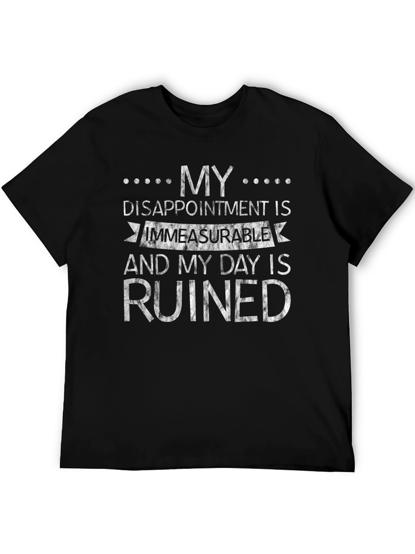 Funny Graphic Tee - Immeasurable Disappointment T-Shirt