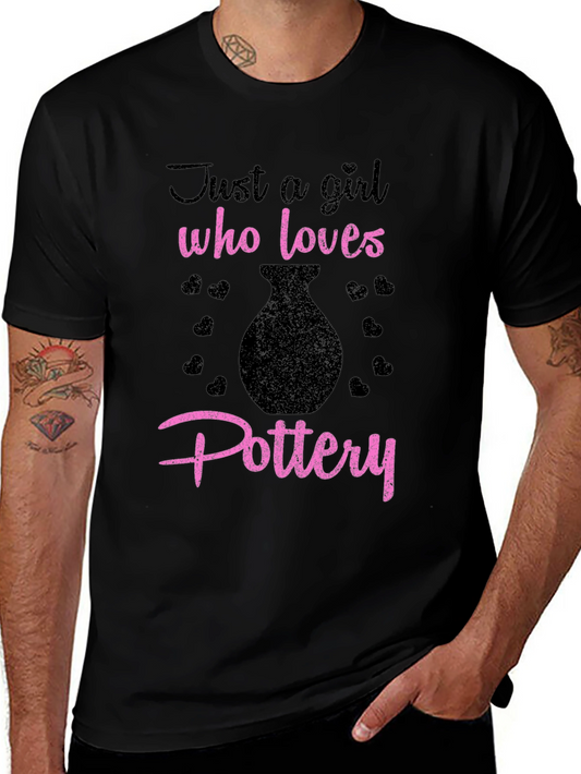 Just A Girl Who Loves Pottery T-Shirt