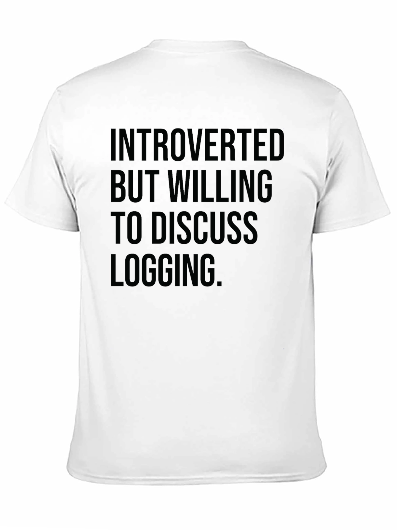Introverted Logging Tee - Funny Sarcastic T-Shirt