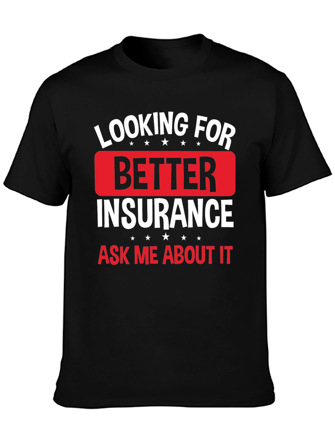 Looking For Better Insurance T-Shirt